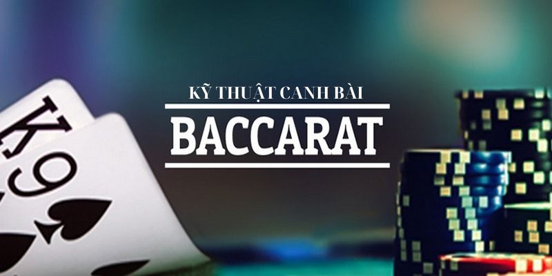 Kỹ thuật canh bài Baccarat
